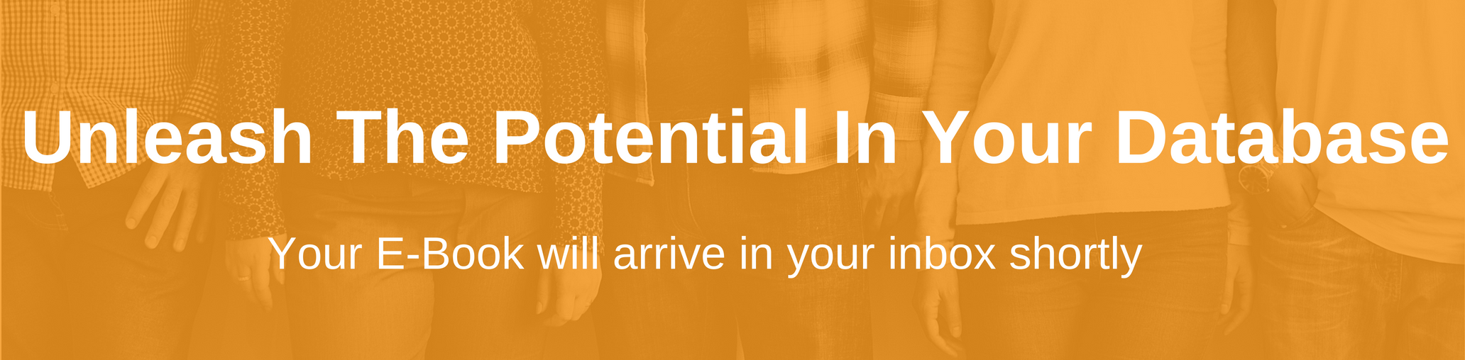 Unleash The Potential In Your Database - Your E-Book will arrive in your inbox shortly